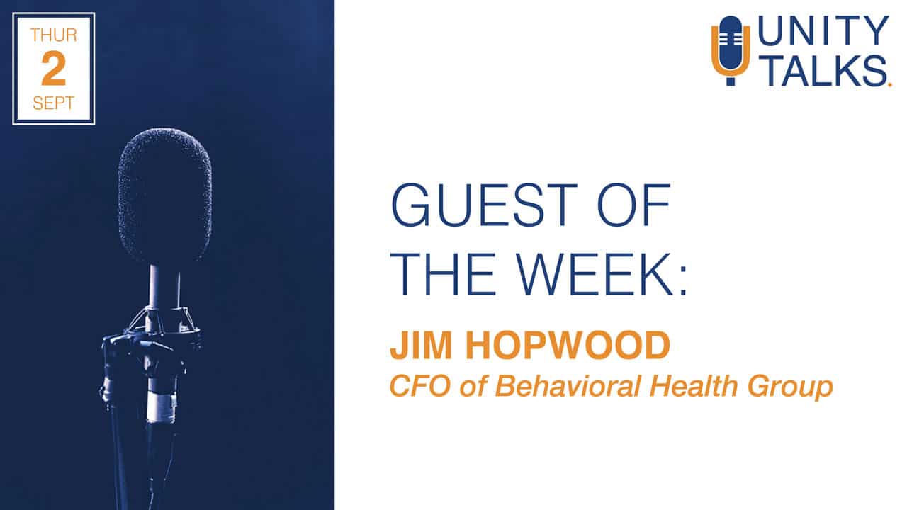 Graphic for Unity Talks Podcast Episode 9 featuring Jim Hopwood, CFO of Behavioral Health Group by Unity Search