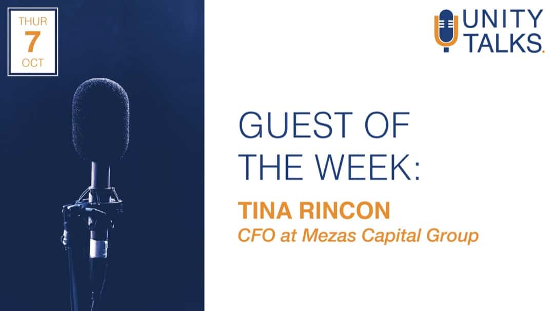 Graphic advertising Unity Talks Guest of the Week Tina Rincon, CFO at Mezas Capital Group
